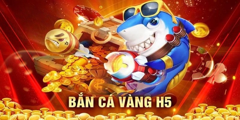 Bắn cá vàng h5